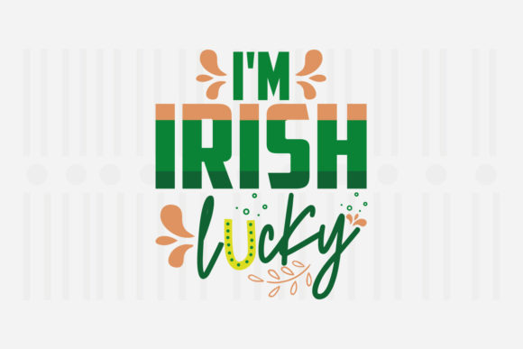 I’m Irish Lucky SVG: A Designer’s Review