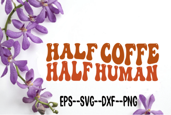 Review: Half Coffee Half Human Wavy Retro Svg for Embroidery