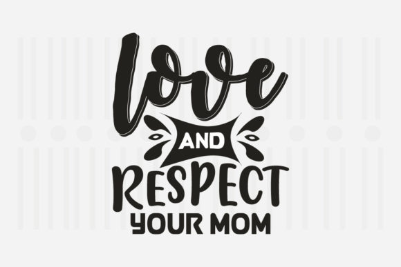 Reviewing Love and Respect Your Mother’s Day SVG