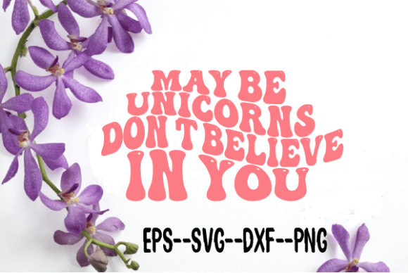 Reviewing May Be Unicorns Don t Believe in You Svg