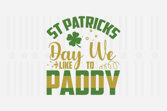 Reviewing St. Patrick s Day We Like to Paddy Svg for Embroidery