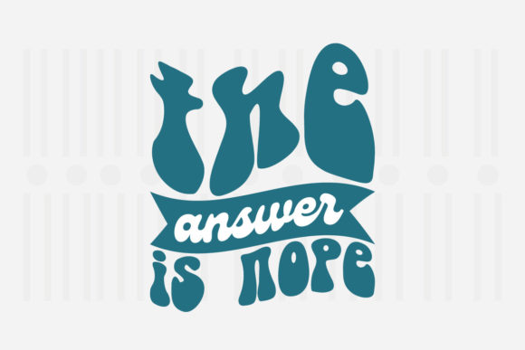 Reviewing The Answer is Nope Mother’s Day SVG