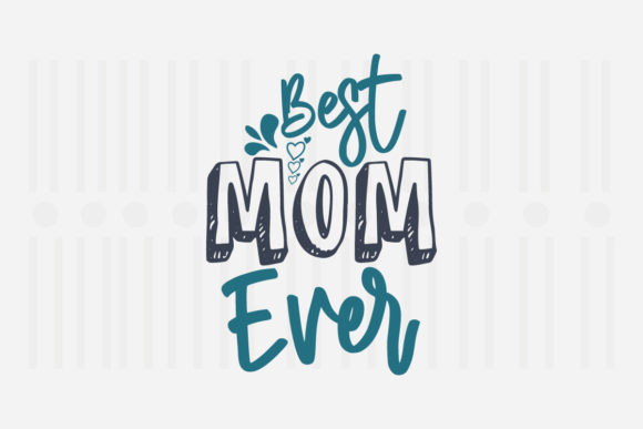 Reviewing the Best Mom Ever SVG for Embroidery