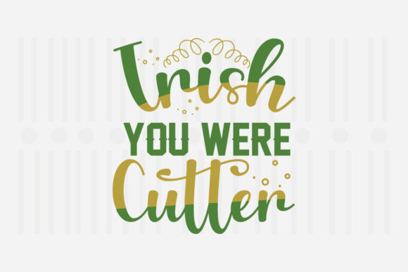 Reviewing the Irish You Were Cutter SVG for St. Patrick’s Projects