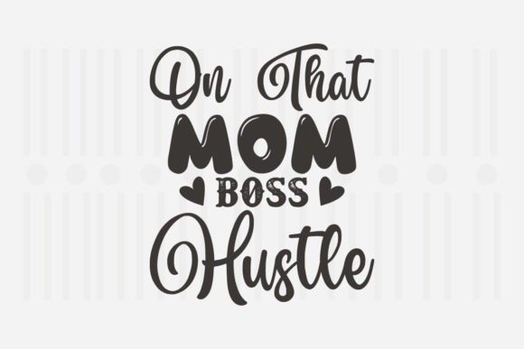 Reviewing the On That Mom Boss Hustle SVG for Embroidery